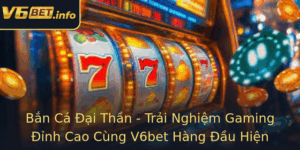 Ban Ca Ai Than Trai Nghiem Gaming Inh Cao Cung V6Bet Hang Au Hien Nay 1