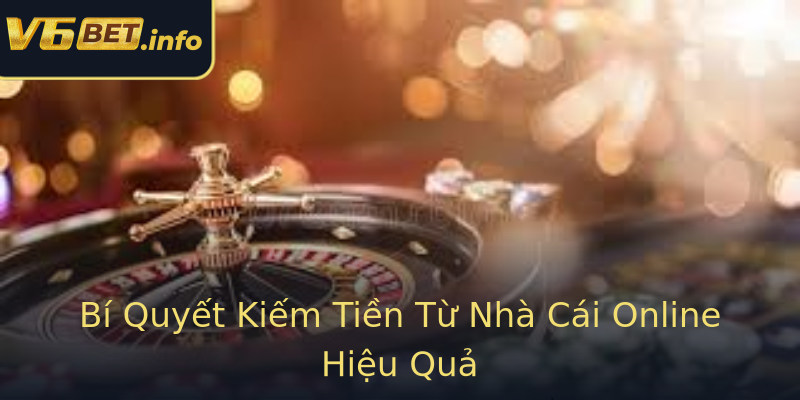 Bí Quyết Kiếm Tiền Từ Nhà Cái Online Hiệu Quả Bí Quyết Kiếm Tiền Từ Nhà Cái Online Hiệu Quả