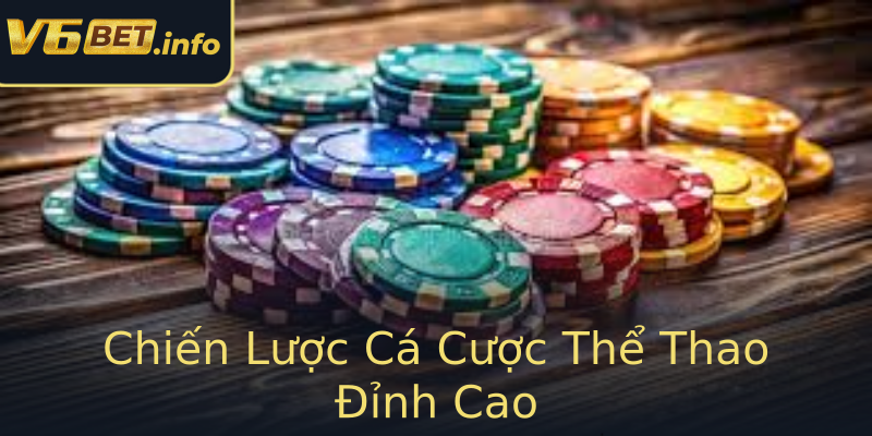 Chiến Lược Cá Cược Thể Thao Đỉnh Cao Chiến Lược Cá Cược Thể Thao Đỉnh Cao