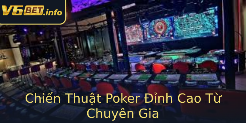Chiến Thuật Poker Đỉnh Cao Từ Chuyên Gia Chiến Thuật Poker Đỉnh Cao Từ Chuyên Gia