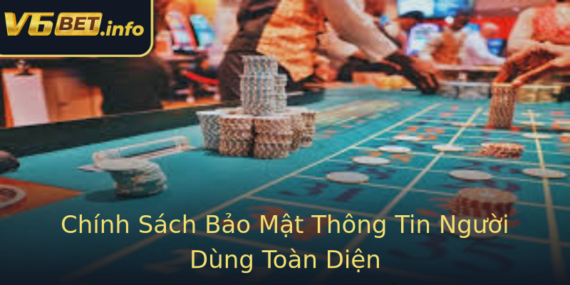 Chính Sách Bảo Mật Thông Tin Người Dùng Toàn Diện Chính Sách Bảo Mật Thông Tin Người Dùng Toàn Diện