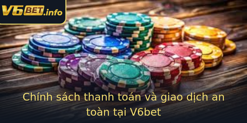 Chính sách thanh toán và giao dịch an toàn tại V6bet Chính sách thanh toán và giao dịch an toàn tại V6bet