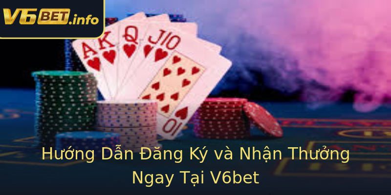 Hướng Dẫn Đăng Ký và Nhận Thưởng Ngay Tại V6bet Hướng Dẫn Đăng Ký và Nhận Thưởng Ngay Tại V6bet