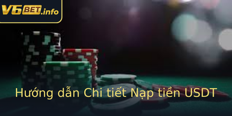 Hướng dẫn Chi tiết Nạp tiền USDT Hướng dẫn Chi tiết Nạp tiền USDT