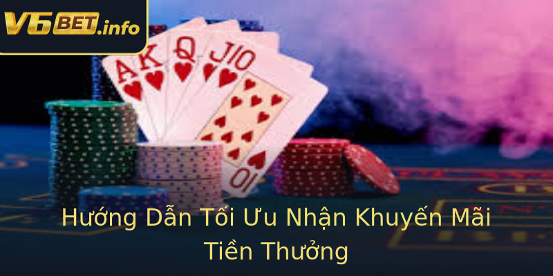 Hướng Dẫn Tối Ưu Nhận Khuyến Mãi Tiền Thưởng Hướng Dẫn Tối Ưu Nhận Khuyến Mãi Tiền Thưởng