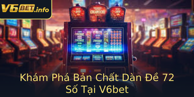 Khám Phá Bản Chất Dàn Đề 72 Số Tại V6bet Khám Phá Bản Chất Dàn Đề 72 Số Tại V6bet