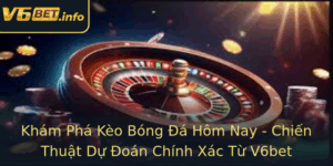 Kham Pha Keo Bong A Hom Nay Chien Thuat Du Oan Chinh Xac Tu V6Bet 1