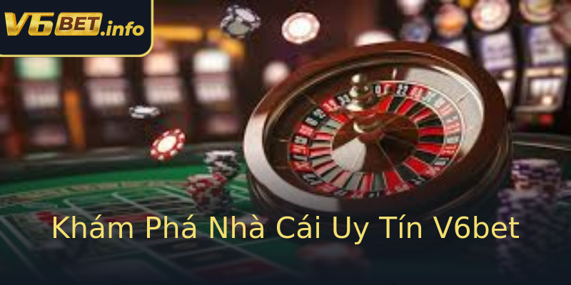 Khám Phá Nhà Cái Uy Tín V6bet Khám Phá Nhà Cái Uy Tín V6bet