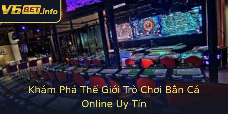 Khám Phá Thế Giới Trò Chơi Bắn Cá Online Uy Tín Khám Phá Thế Giới Trò Chơi Bắn Cá Online Uy Tín