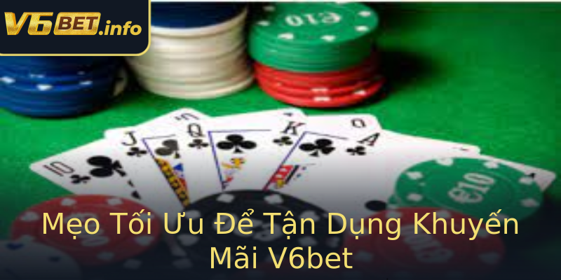Mẹo Tối Ưu Để Tận Dụng Khuyến Mãi V6bet Mẹo Tối Ưu Để Tận Dụng Khuyến Mãi V6bet
