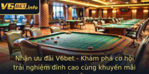 Nhan Uu Ai V6Bet Kham Pha Co Hoi Trai Nghiem Inh Cao Cung Khuyen Mai Hap Dan