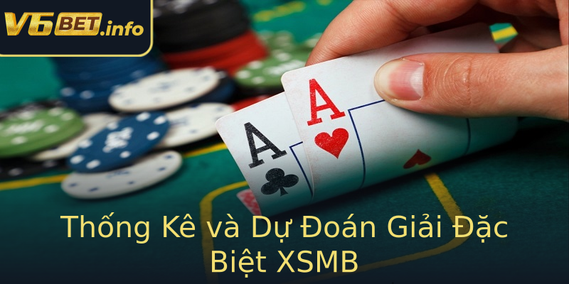 Thống Kê và Dự Đoán Giải Đặc Biệt XSMB Thống Kê và Dự Đoán Giải Đặc Biệt XSMB