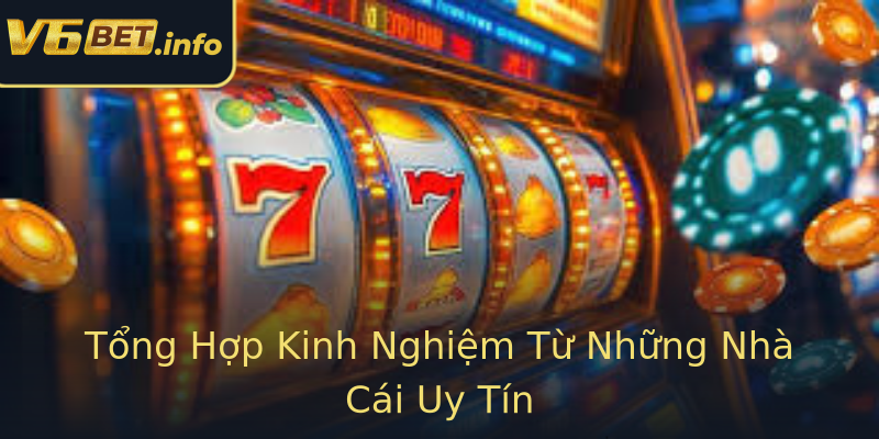 Tổng Hợp Kinh Nghiệm Từ Những Nhà Cái Uy Tín Tổng Hợp Kinh Nghiệm Từ Những Nhà Cái Uy Tín