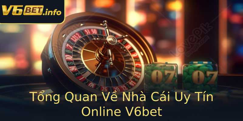 Tổng Quan Về Nhà Cái Uy Tín Online V6bet Tổng Quan Về Nhà Cái Uy Tín Online V6bet