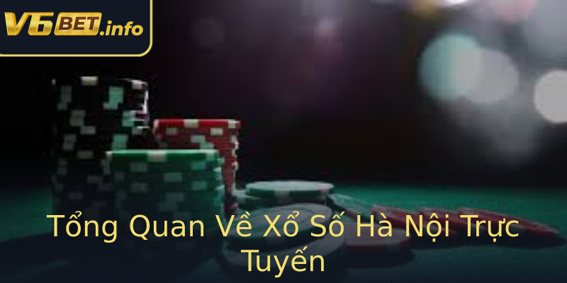 Tổng Quan Về Xổ Số Hà Nội Trực Tuyến Tổng Quan Về Xổ Số Hà Nội Trực Tuyến