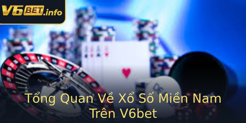 Tổng Quan Về Xổ Số Miền Nam Trên V6bet Tổng Quan Về Xổ Số Miền Nam Trên V6bet